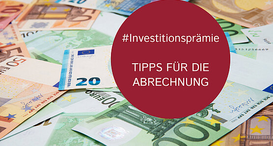 Investitionsprämie Tipps Abrechnung Euroscheine